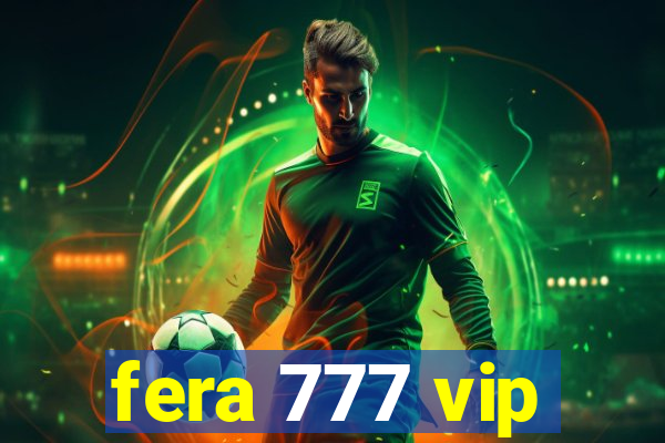 fera 777 vip